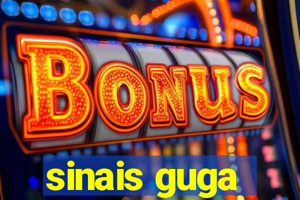 sinais guga